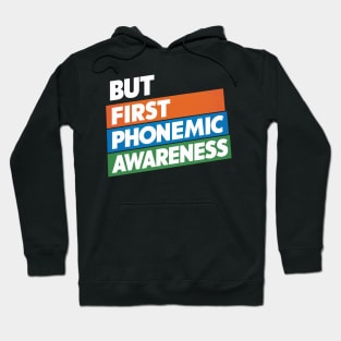 But First Phonemic Awareness Literacy Starts Here Hoodie